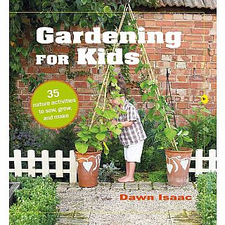 Gardening for Kids: 35 nature activities to sow, grow, and make